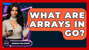 What Are Arrays In Go? - Emerging Tech Insider