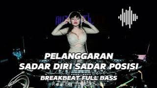 Download lagu DJ PELANGGARAN X SADAR DIRI SADAR POSISI BREAKBEAT FULL BASS