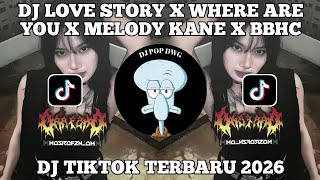 DJ LOVE STORY X WHERE YOU ARE X MELODY KANE X BBHC