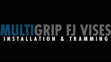 MultiGrip Vises - Installation and Tramming