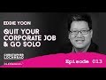 013 Eddie Yoon Quit Your Corporate Job and Go Solo | Follow Your different™