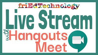 Creating a Live Stream with Hangouts Meet