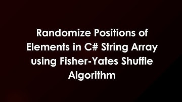 Randomize Positions of Elements in C# String Array using Fisher-Yates Shuffle Algorithm
