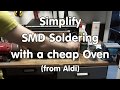 #192 Aldi Hack: Simplify SMD Soldering with a Cheap Aldi Oven. Nothing else