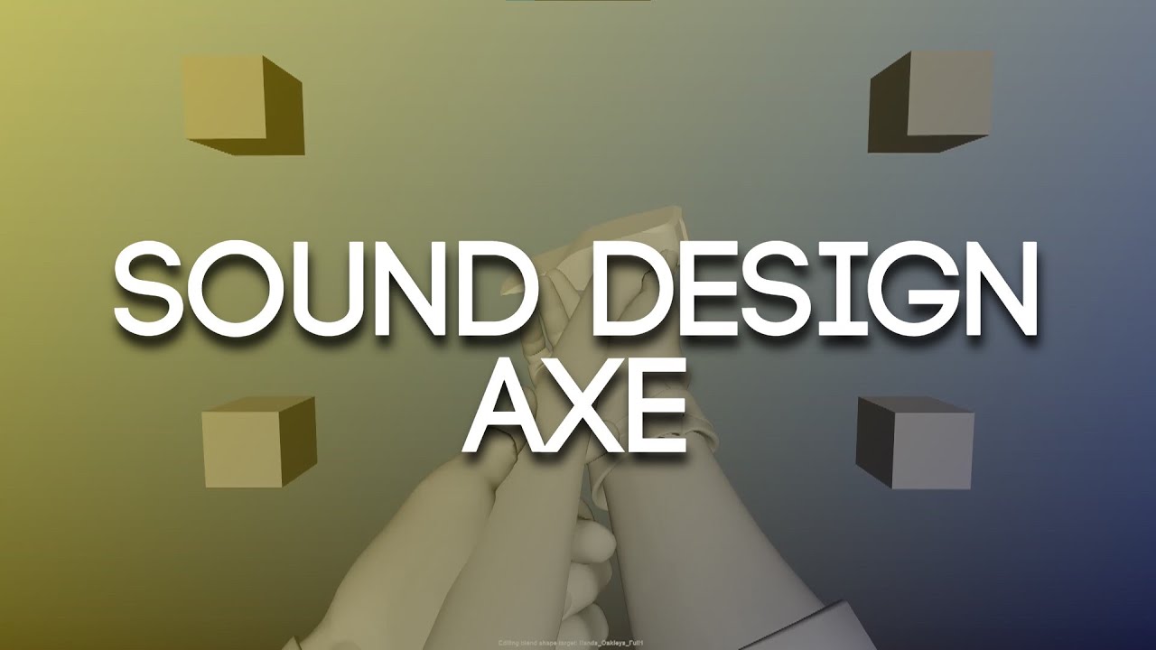Sound Design - Axe