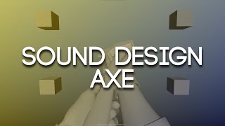 Sound Design - Axe