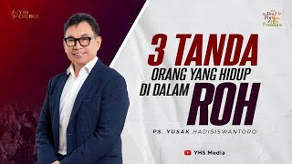 3 TANDA ORANG YANG HIDUP DI DALAM ROH | IBADAH ONLINE GEREJA YHS | PS. YUSAK HADISISWANTORO