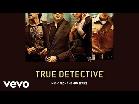 True Detective (Music from the HBO Series) - Lera Lynn - The Only Thing Worth Fighting For