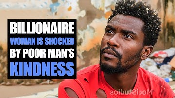 Billionaire Woman Is Shocked By Poor Man