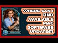 Where Can I Find Available Mac Software Updates?