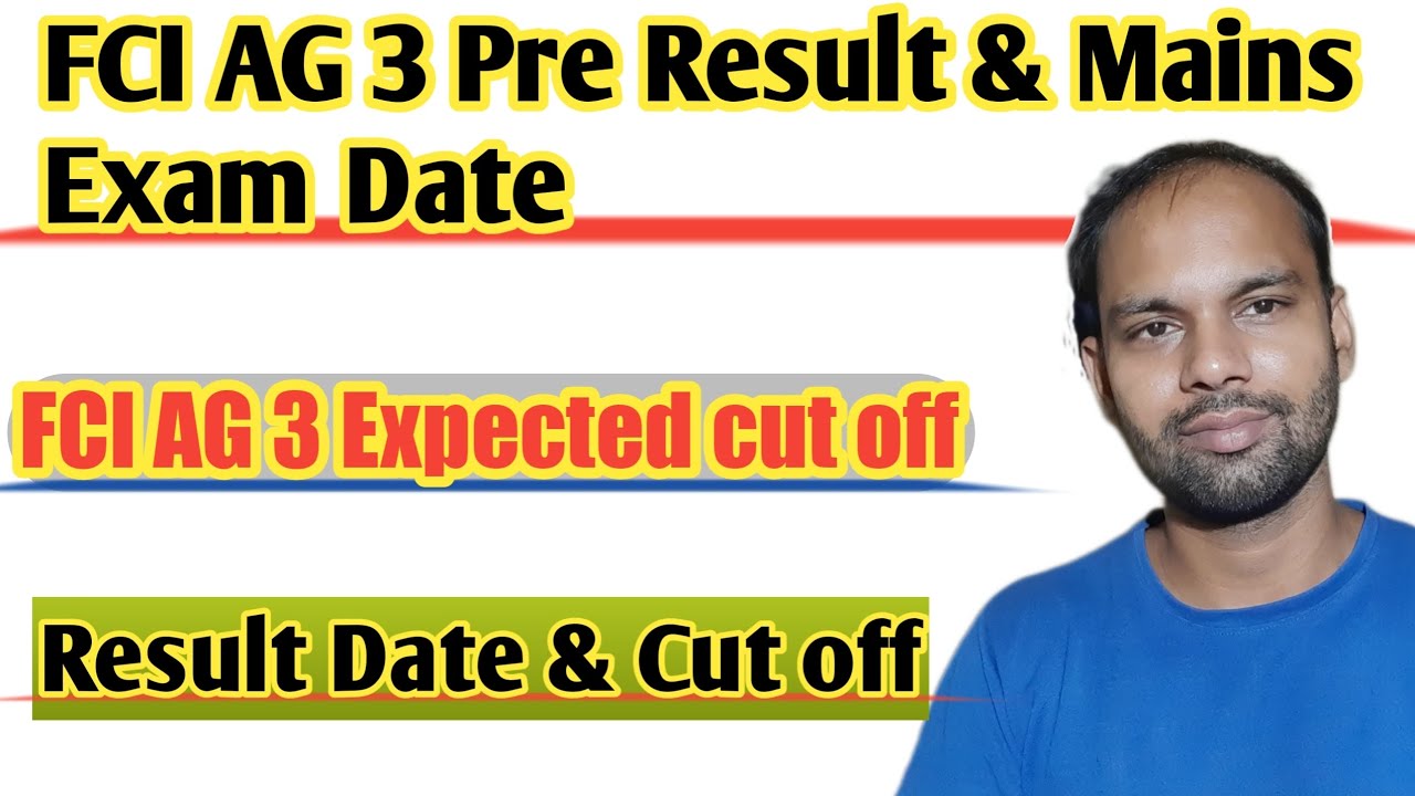 fci ag 3 expected cut off 2022 | fci ag 3 pre result date | fci ag3 mains exam date | fci depot