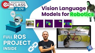 Vision Language Models for Robotics | ROS Developers Open Class #179
