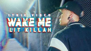 LIT killah - Wake Me (Official Lyric Video)