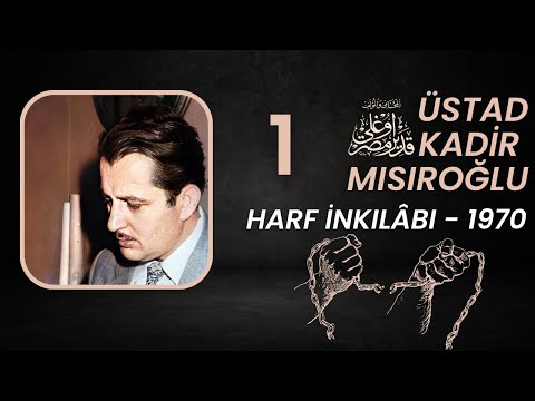 Üstad Kadir Mısıroğlu - Harf İnkılabı Konferansı (1970) - 1. Kısım