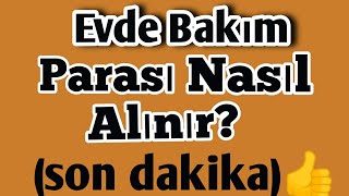 Evde Bakım Parası Nasıl Alınır? Engelli Aylığı Almanın Şartları Nelerdir? 📣📣📣