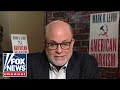 Mark Levin: Let's take on the people who don't love this country