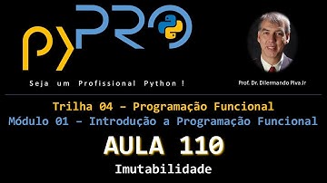 Aula110 - Módulo01 - Trilha: Programação Funcional - Imutabilidade em Python