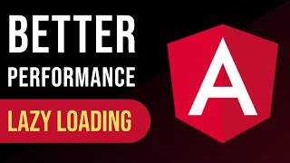 Lazy Loading in Angular: Improving Performance and User Experience