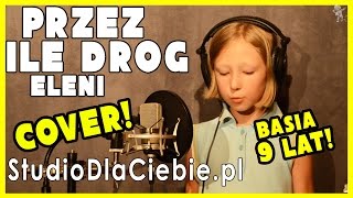 Przez ile dróg - Eleni (cover by Basia Rataj - 9 lat) chords