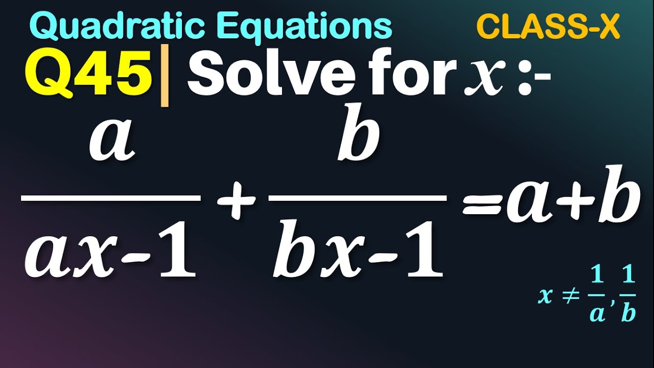 Q45 Solve For X A Ax 1 B Bx 1 A B Quadratic Eq A By Ax 1 Plus B By Bx 1 A B Youtube