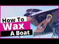 How to Wax a Boat | boat detailing tutorial