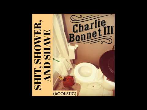 "Shit, Shower, And Shave" comedy song - CHARLIE BONNET III aka CB3 - COMEDY / CLASSIC COUNTRY