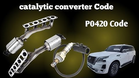 Causes and Fixes Nissan P0420 Code: Catalyst System Efficiency Below Threshold Bank 1