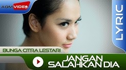 Bunga Citra Lestari - Jangan Salahkan Dia | Official Lyric Video  - Durasi: 4:39. 