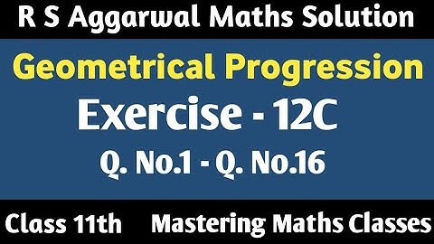 Class 11 Maths Chapter 12 R S Aggarwal | Solution | Geometrical Progression | Ex - 12C (Q1 - Q16)