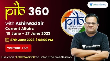 PIB 360 | पीआईबी 360 | 18 जून से 27 जून | UPSC CSE Hindi | Ashirwad Singhal