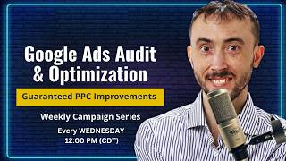Live Google Ads Audit & Optimization 🔴 | Guaranteed PPC Improvements | Weekly Campaign Series
