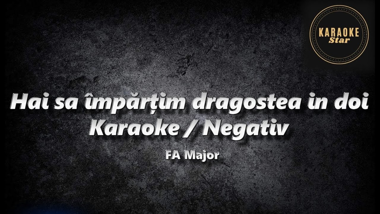 Hai sa impartim dragostea in doi Karaoke  ( Fa Major )
