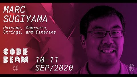 Unicode, Charsets, Strings, and Binaries | Marc Sugiyama | Code BEAM V
