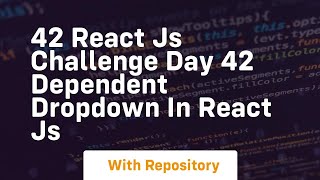 Celebrity 42 react js challenge day 42 dependent dropdown in react js Wealth