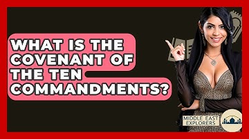 What Is The Covenant Of The Ten Commandments? - Middle East Explorers