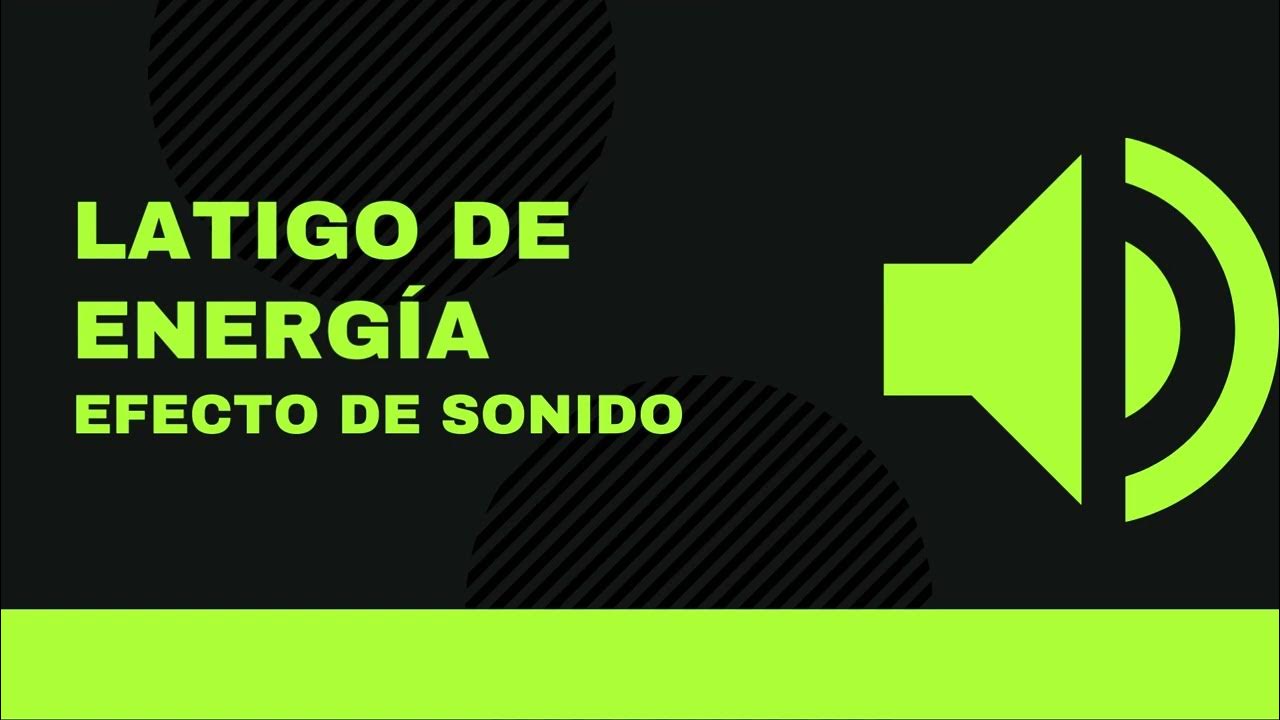 Latigo de energía: efecto de sonido Latigo de energía: efecto de sonido