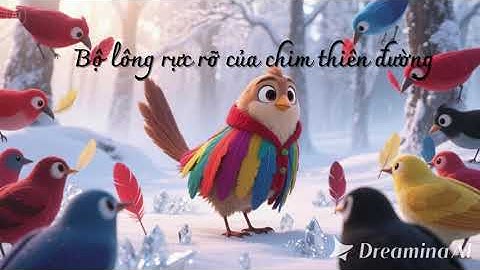 Bộ Lông Rực Rỡ Của Chim Thiên Đường | Câu Chuyện Thiếu Nhi Ý Nghĩa Cho Bé