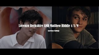 Lorenzo Berkshire AND Mattheo Riddle X Y/N STORY (not mine)