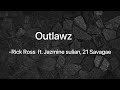 Rick Ross - Outlawz ( Lyrics ) ft. Jazmine sullivan, 21 Savage