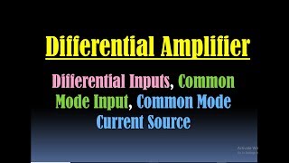 Differential Amplifier (Differential Inputs, Common Mode Input, Common Mode Current Source (OP AMP)