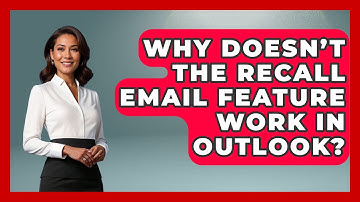 Why Doesn’t the Recall Email Feature Work in Outlook? - TheEmailToolbox.com