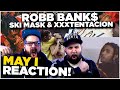 Robb Bank$ - MAY I ft. Ski Mask &amp; XXXTENTACION I REACTION!!