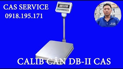 Cân DB-II CAS|Cách Calib|Cân Điện Tử 100kg|CAS Model DB-II,DB2|Hiệu Chuẩn Calib Cân Bàn DB-II-DB2