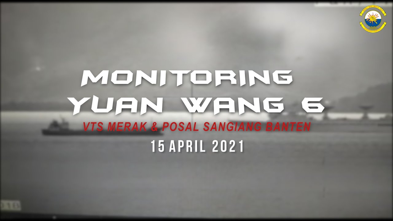 Vts Merak MONITORING KAPAL YUAN WANG 6 (VTS MERAK & POSAL SANGIANG) - YouTube
