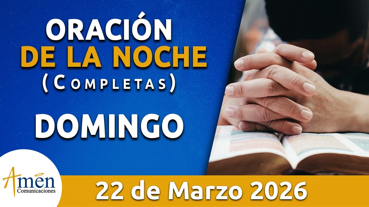 Oración De La Noche Hoy Domingo 22 Marzo 2026 l Padre Carlos Yepes l ...
