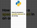 how to access a specific element in an array ( python for beginners ) #ytshorts #shorts #numpy