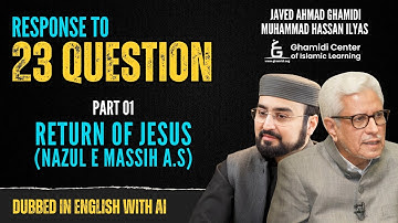 Response to 23 Questions - Return of Jesus - Part 1 - Javed Ahmed Ghamidi - Dubbed with AI
