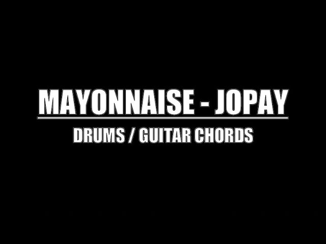 Mayonnaise - Jopay (Drums Only, Lyrics, Chords) class=