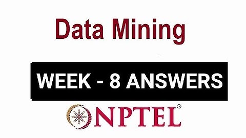 NPTEL Data Mining Week 8 Assignment Solutions | Swayam 20th April 2022