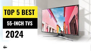 Best 55 inch Tvs 2024 - (Which One Reigns Supreme?)